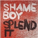 Shameboy - Splend It