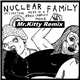 Nuclear Family - Let's Pretend We're In A Bruce LaBruce Movie (Mr​.​Kitty Remix)