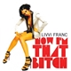 Livvi Franc - Now I'm That Bitch