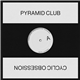 Pyramid Club - Cyclic Obsession