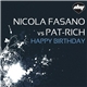 Nicola Fasano Vs Pat-Rich - Happy Birthday